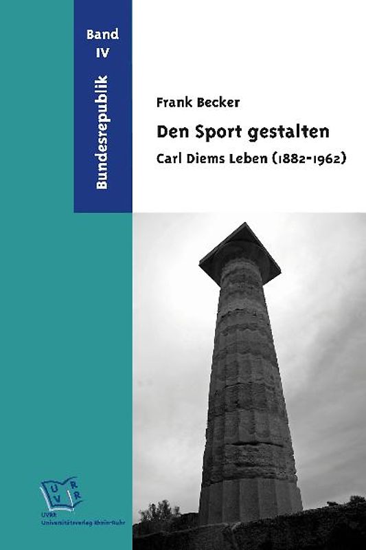 Den Sport gestalten. Carl Diems Leben (1882-1962)