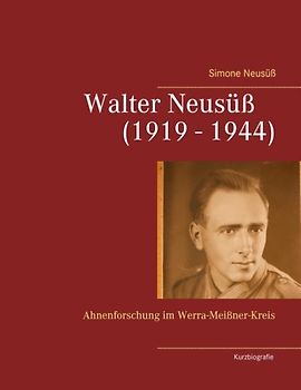 Walter Neusüß (1919 - 1944). Ahnenforschung im Werra-Meißner-Kreis