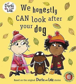 Charlie and Lola: We Honestly Can Look After Your Dog - Child, Lauren