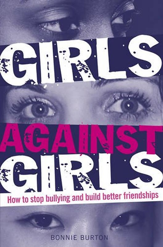 Girls Against Girls: How to stop bullying and build better friendships