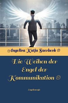 Die Weihen der Engel der Kommunikation: Engelenergie (Die Weihen Der Engel (R))