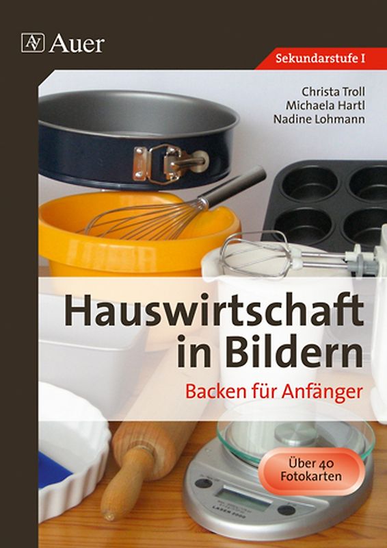 Hauswirtschaft in Bildern: Backen. Backen für Anfänger (5. bis 10. Klasse)