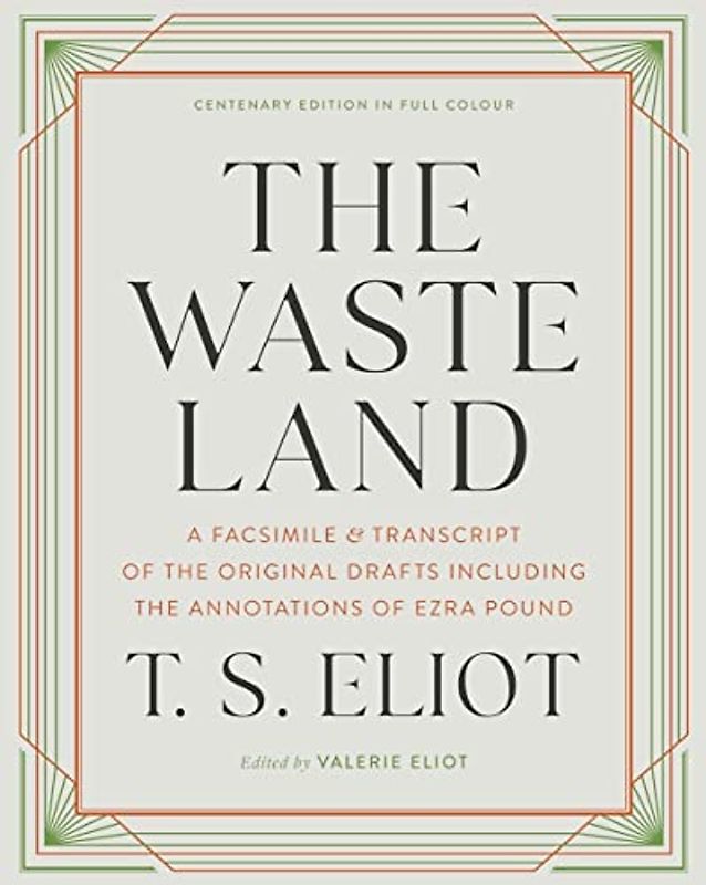 The Waste Land: A Facsimile & Transcript of the Original Drafts Including the Annotations of Ezra Pound
