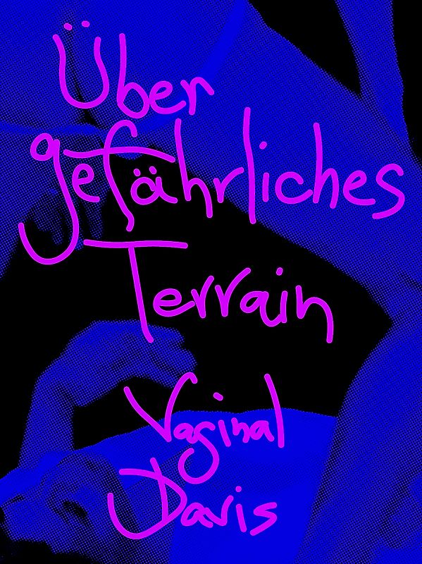Vaginal Davis: Über Gefährliches Terrain