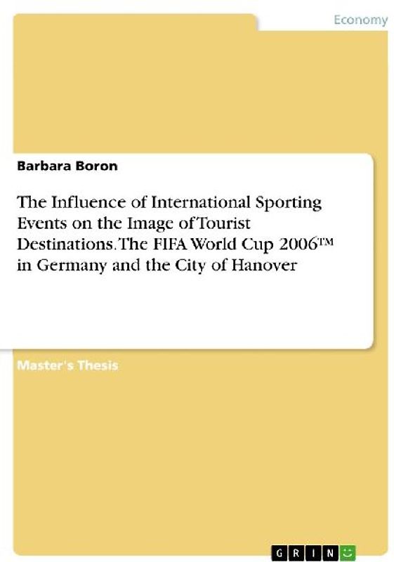 The Influence of International Sporting Events on the Image of Tourist Destinations. The FIFA World Cup 2006(TM) in Germany and the City of Hanover