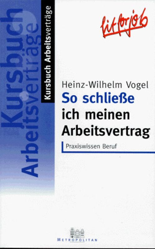 Kursbuch Arbeitsverträge / So schliesse ich meinen Arbeitsvertrag. Praxiswissen Beruf