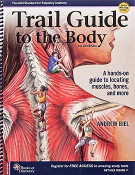 Trail Guide to the Body: A Hands-On Guide to Locating Muscles, Bones and More