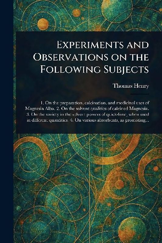 Experiments and Observations on the Following Subjects