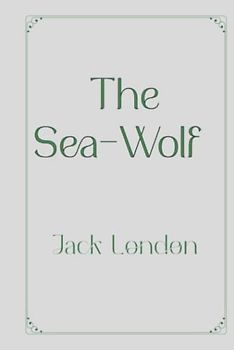 The Sea-Wolf: Elegance Premium Edition