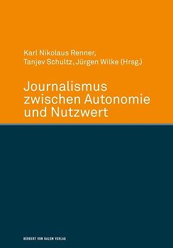 Journalismus zwischen Autonomie und Nutzwert