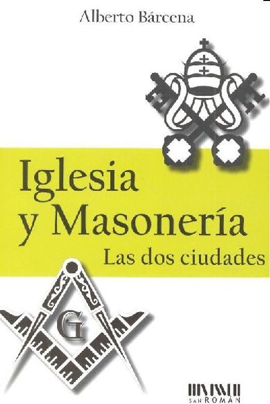 Iglesia y masonería : las dos ciudades