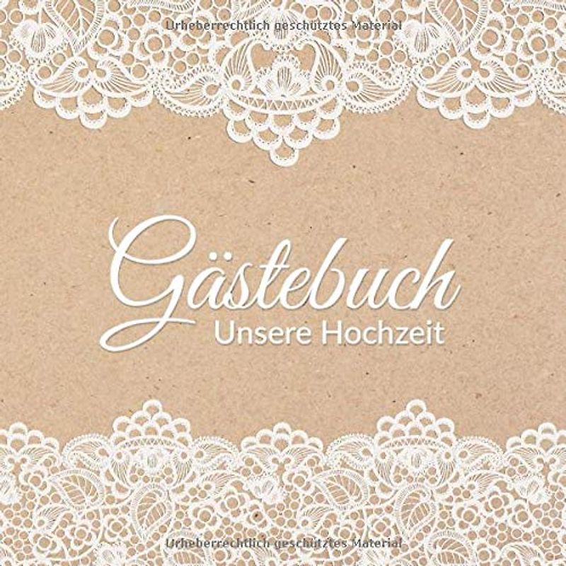 Gästebuch Unsere Hochzeit: Hochzeitsgästebuch / Hochzeitsbuch / Eintragebuch mit Fragen im Vintage Look mit Spitze und Kraftpapier, 100 Seiten