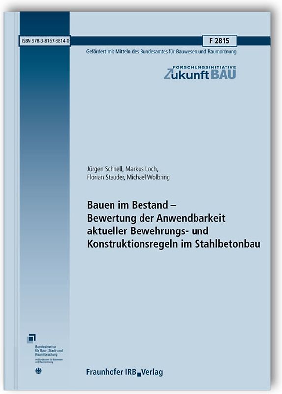 Bauen im Bestand - Bewertung der Anwendbarkeit aktueller Bewehrungs- und Konstruktionsregeln im Stahlbetonbau. Abschlussbericht.