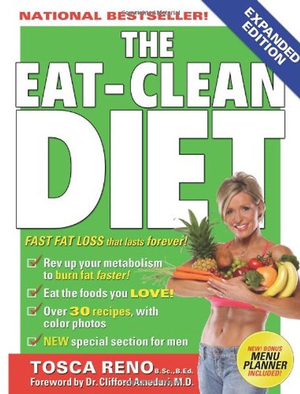 The Eat-Clean Diet: Fast Fat Loss That Lasts Forever! - Tosca Reno