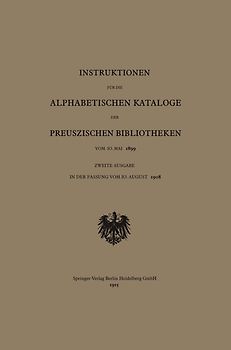 Instruktionen für die Alphabetischen Kataloge der Preuszischen Bibliotheken vom 10. Mai 1899