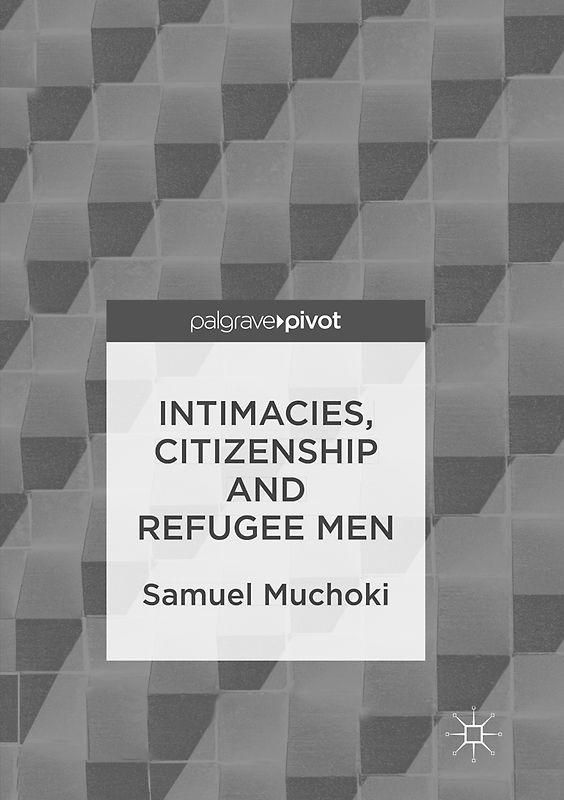 Intimacies, Citizenship and Refugee Men