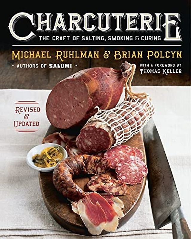 Charcuterie: The Craft of Salting, Smoking and Curing