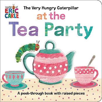 The Very Hungry Caterpillar at the Tea Party
