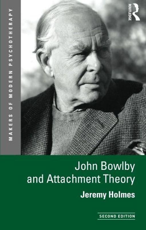 John Bowlby and Attachment Theory (Makers of Modern Psychotherapy) - Holmes, Jeremy