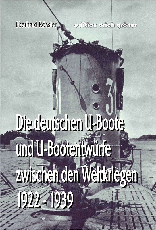 Die deutschen U-Boote und U-Bootentwürfe zwischen den Weltkriegen 1922-19