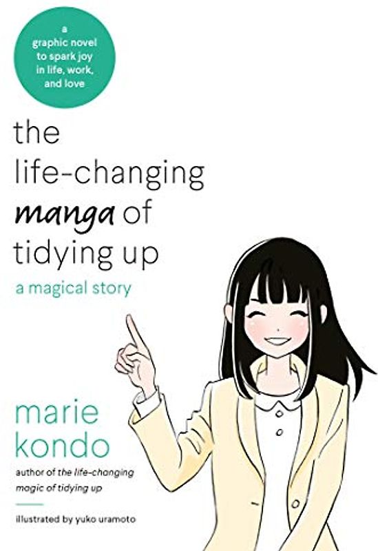 The Life-Changing Manga of Tidying Up: A Magical Story to Spark Joy in Life, Work and Love