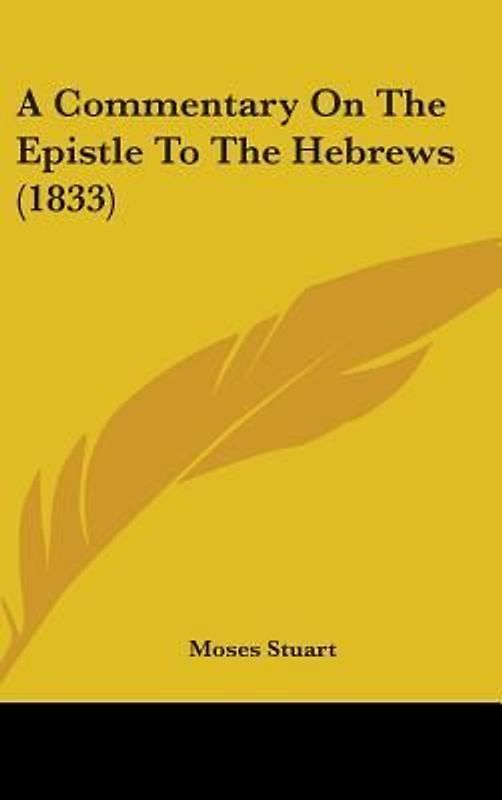 A Commentary On The Epistle To The Hebrews (1833)