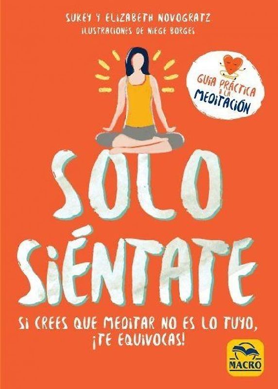 Solo siéntate : si crees que meditar no es lo tuyo, ¡te equivocas!
