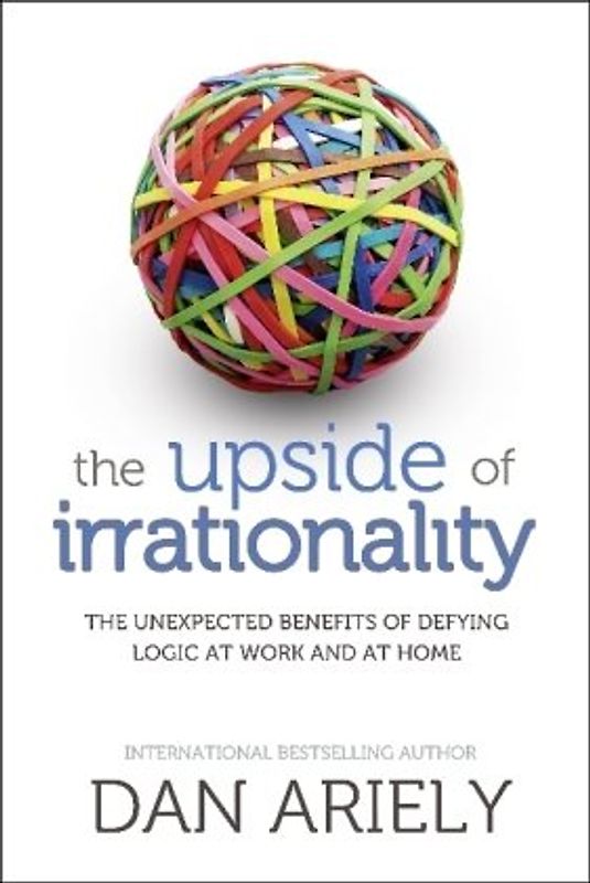 The Upside of Irrationality