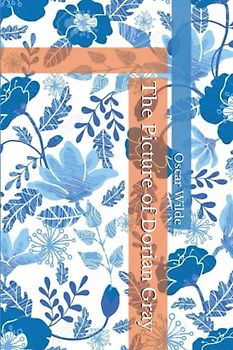 The Picture of Dorian Gray: The Original 1890 Edition (A Oscar Wilde Classic Novel)
