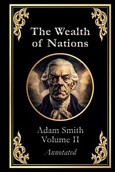 The Wealth of Nations: Volume 2 (of 3)