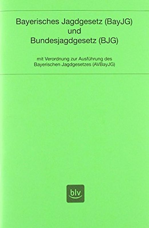 Bayerisches Jagdgesetz und Bundesjagdgesetz