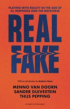 Real Fake: Playing with Reality in the Age of AI, Deepfakes and the Metaverse