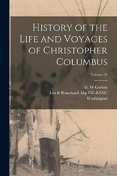 History of the Life and Voyages of Christopher Columbus; Volume 01