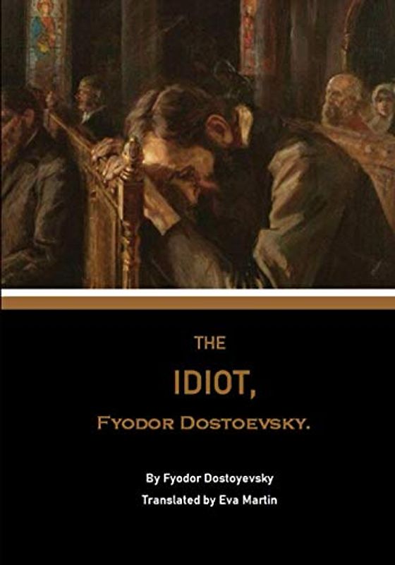 The Idiot, Fyodor Dostoyevsky