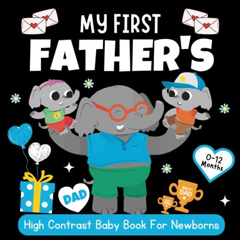 My First Father's! High Contrast Baby Book For Newborns 0-12 Months: Black and White FATHER'S DAY Images Patterns to Develop Your Babies Eyesight | ... Gift(High Contrast Baby Books for Infants)