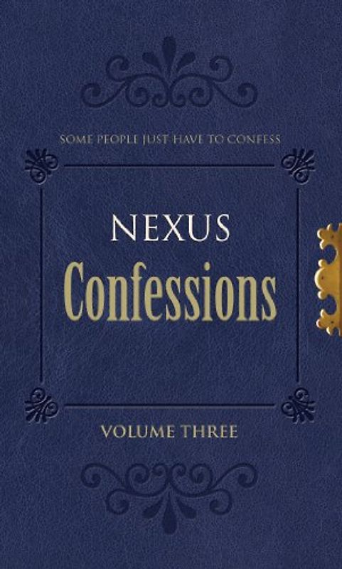 Nexus Confessions: Volume Three (Nexus Confessions, 3)