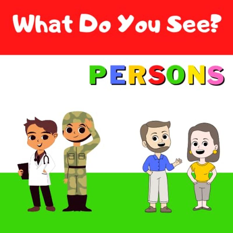 What Do You See? Persons Edition: Preschool Word Building and Sight Words Book for Kids Age 3-6 (What Do You See? Preschool Word Building and Sight Words Book.)