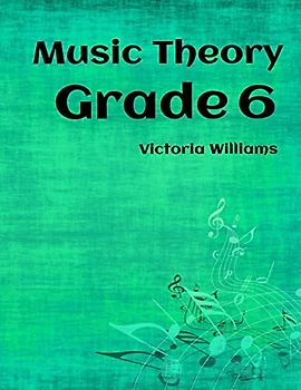 Grade Six Music Theory: for ABRSM Candidates (MyMusicTheory Complete Courses, Band 6)