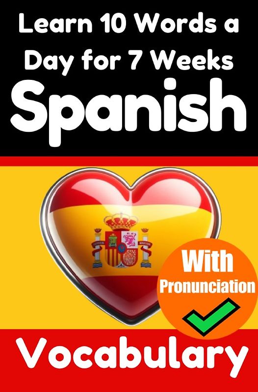 Spanish Vocabulary Builder: Learn 10 Words a Day for 7 Weeks | The Daily Spanish Challenge