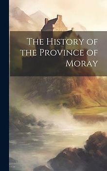 The History of the Province of Moray