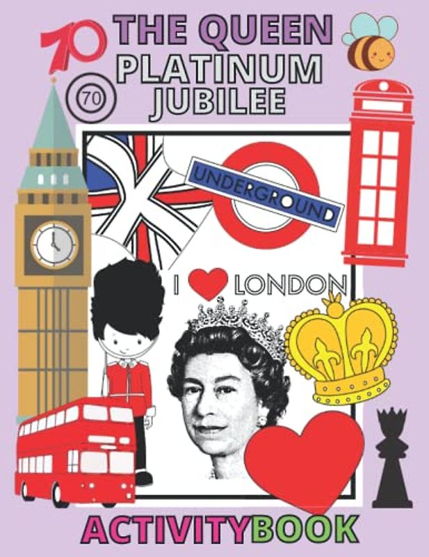 The Queen Platinum Jubilee Activity Book: A Perfect Platinum Jubilee Souvenir. Celebrate With These Awesome Activities, Colouring Pages And Facts About Her Majesty The Queen.