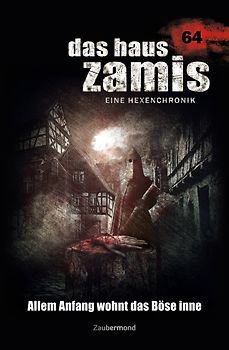 Das Haus Zamis 64 – Allem Anfang wohnt das Böse inne