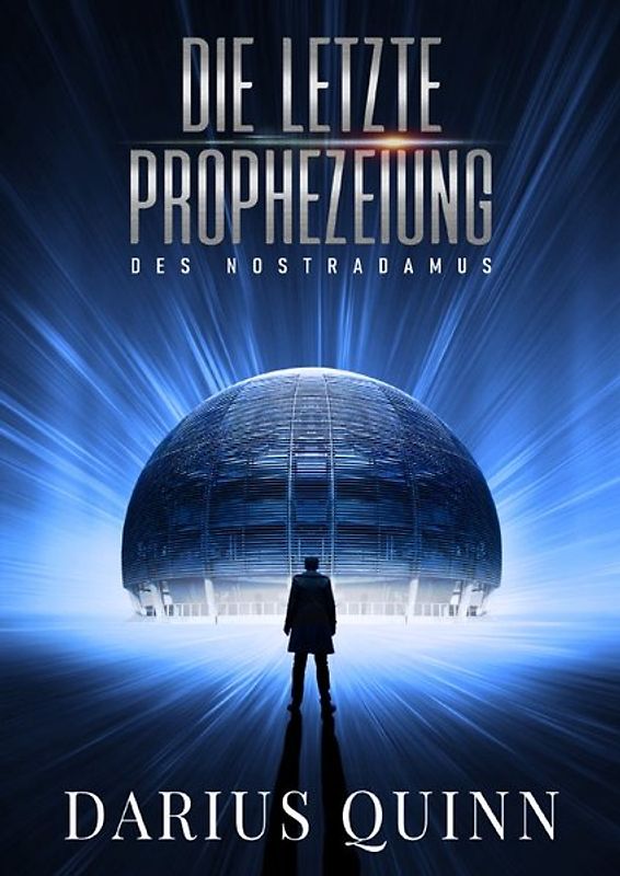 Die letzte Prophezeiung des Nostradamus
