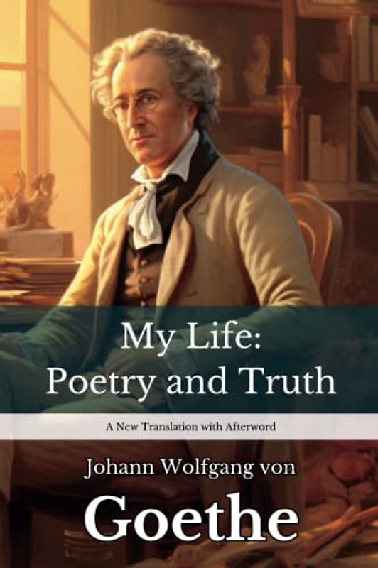 My Life: Poetry and Truth