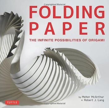 Folding Paper: The Infinite Possibilities of Origami - McArthur, Meher