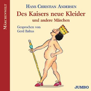 Des Kaisers neue Kleider und andere Märchen