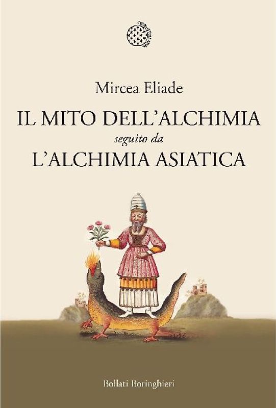 Il mito dell'alchimia. Seguito da 'L'alchimia asiatica'