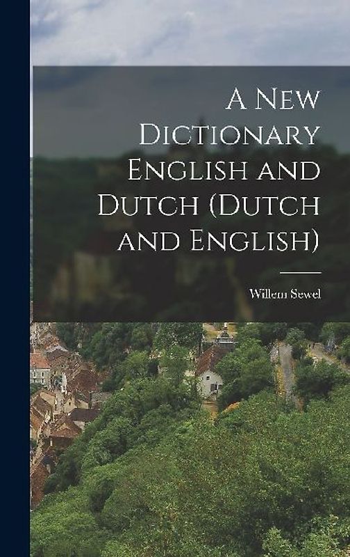 A New Dictionary English and Dutch (Dutch and English)