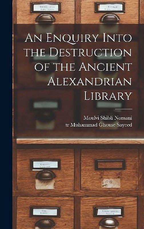 An Enquiry Into the Destruction of the Ancient Alexandrian Library