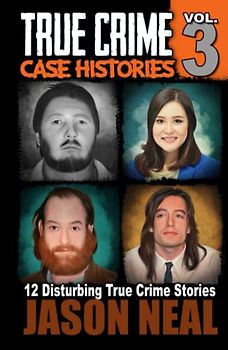 True Crime Case Histories - Volume 3
